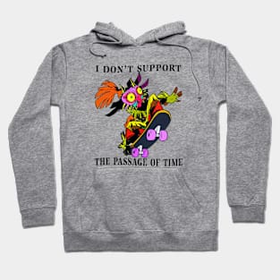 I Don't Support The Passage Of Time Hoodie